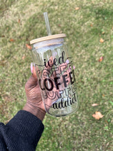 Load image into Gallery viewer, Iced Coffee Addict Glass Can
