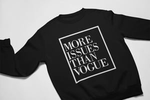 More Issues Than Vogue Sweatshirt