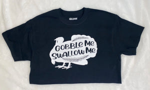 Gobble Me Swallow Me. Shirt